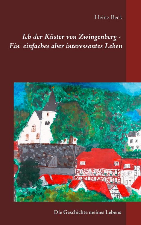 Produktbild: Ich, der K&uuml;ster von Zwingenberg - Ein einfaches, aber interessantes Leben