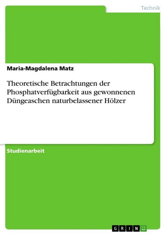 Produktbild: Theoretische Betrachtungen der Phosphatverf&uuml;gbarkeit aus gewonnenen D&uuml;ngeaschen naturbelassener H&ouml;lzer