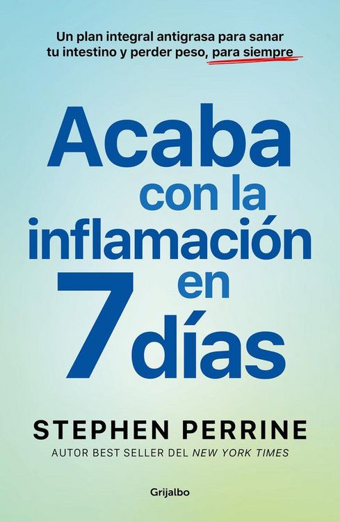 Produktbild: Acaba Con La Inflamaci&oacute;n En 7 D&iacute;as: Un Plan Integral Antigrasa Para Sanar T U Intestino Y Perder Peso, Para Siempre / The Full-Body Fat Fix