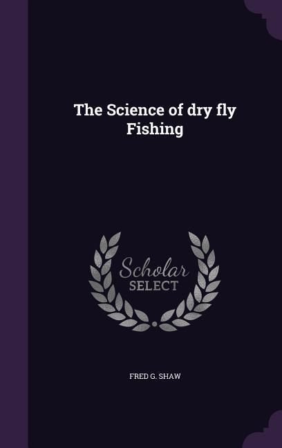Produktbild: The Science of dry fly Fishing