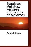 Produktbild: Esquisses Morales; Pens Es, R Flexions Et Maximes