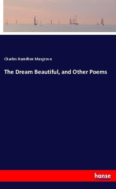 Produktbild: The Dream Beautiful, and Other Poems