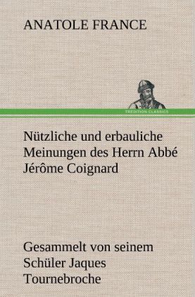 Produktbild: N&uuml;tzliche und erbauliche Meinungen des Herrn Abb&eacute; J&eacute;r&ocirc;me Coignard
