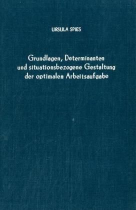 Produktbild: Grundlagen, Determinanten und situationsbezogene Gestaltung der optimalen Arbeitsaufgabe.