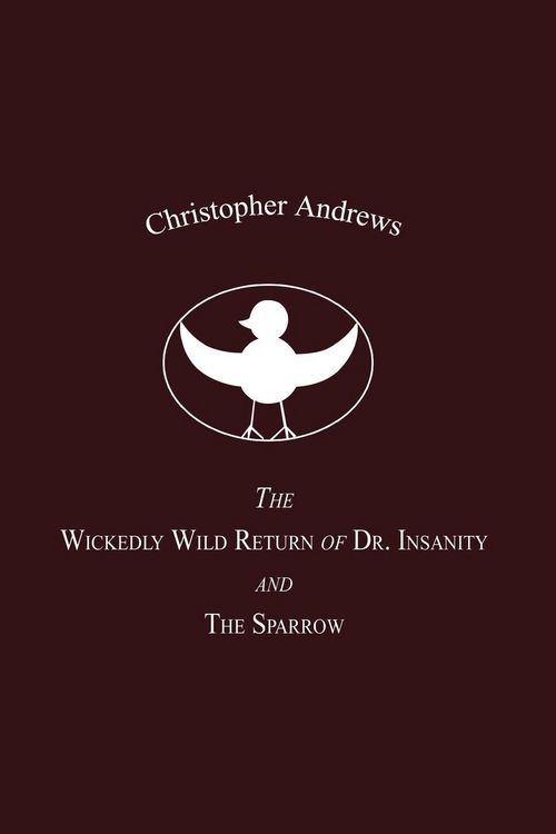 Produktbild: The Wickedly Wild Return of Dr. Insanity and the Sparrow