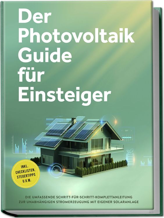 Produktbild: Der Photovoltaik Guide für Einsteiger: Die umfassende Schritt-für-Schritt-Komple