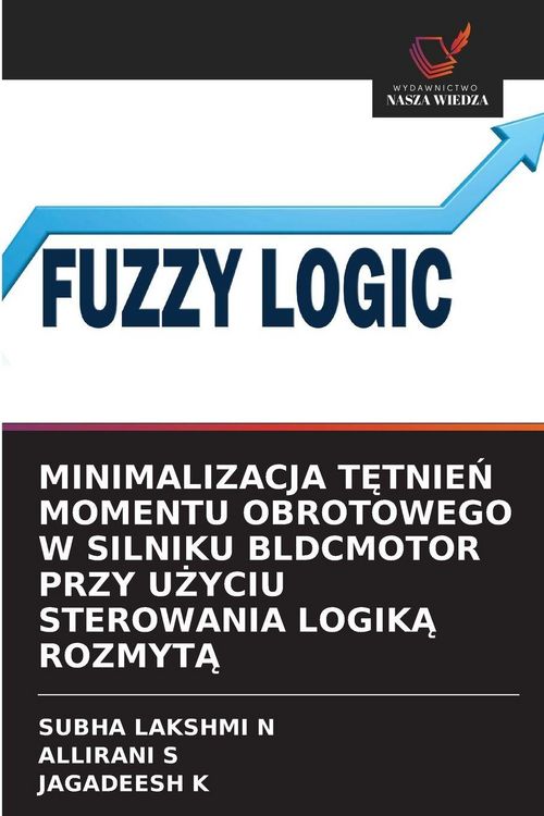 Produktbild: MINIMALIZACJA T&iquest;TNIE&iquest; MOMENTU OBROTOWEGO W SILNIKU BLDCMOTOR PRZY U&iquest;YCIU STEROWANIA LOGIK&iquest; ROZMYT&iquest;