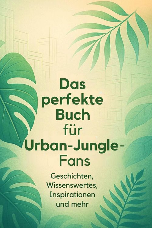 Produktbild: Das perfekte Buch f&uuml;r Urban Jungle-Fans