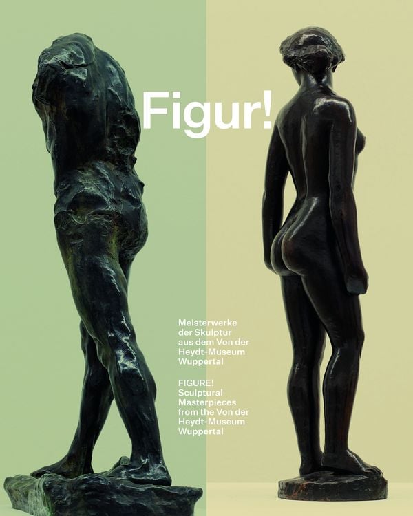 Produktbild: Figur! Meisterwerke der Skulptur aus dem Von der Heydt-Museum Wuppertal / Figure!&nbsp;Sculptural Masterpieces from the Von der Heydt-Museum Wuppertal