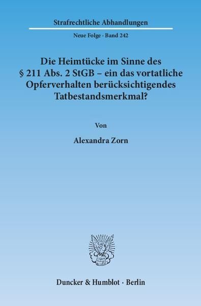 Produktbild: Die Heimt&uuml;cke im Sinne des &sect; 211 Abs. 2 StGB &ndash; ein das vortatliche Opferverhalten ber&uuml;cksichtigendes Tatbestandsmerkmal?