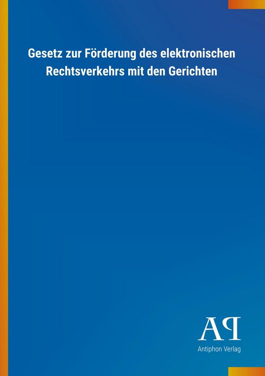 Produktbild: Gesetz zur F&ouml;rderung des elektronischen Rechtsverkehrs mit d