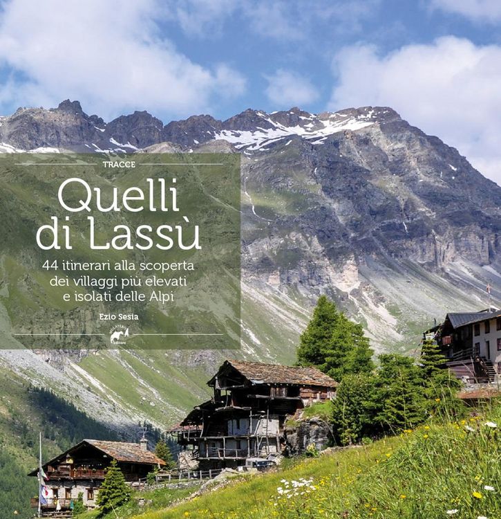 Produktbild: Quelli di lass&ugrave;. 44 itinerari alla scoperta dei villaggi pi&ugrave; elevati e isolati delle Alpi