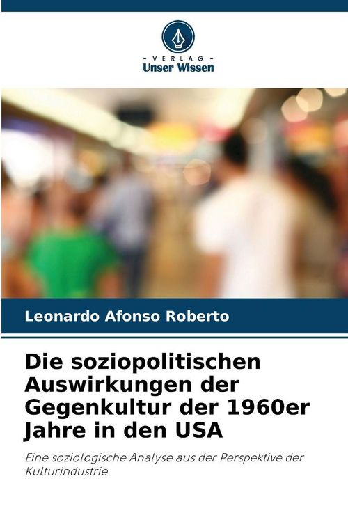 Produktbild: Die soziopolitischen Auswirkungen der Gegenkultur der 1960er Jahre in den USA