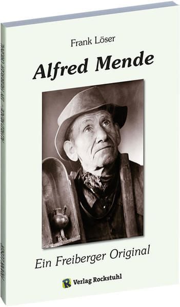 Produktbild: Alfred Mende &ndash; Ein Freiberger Original