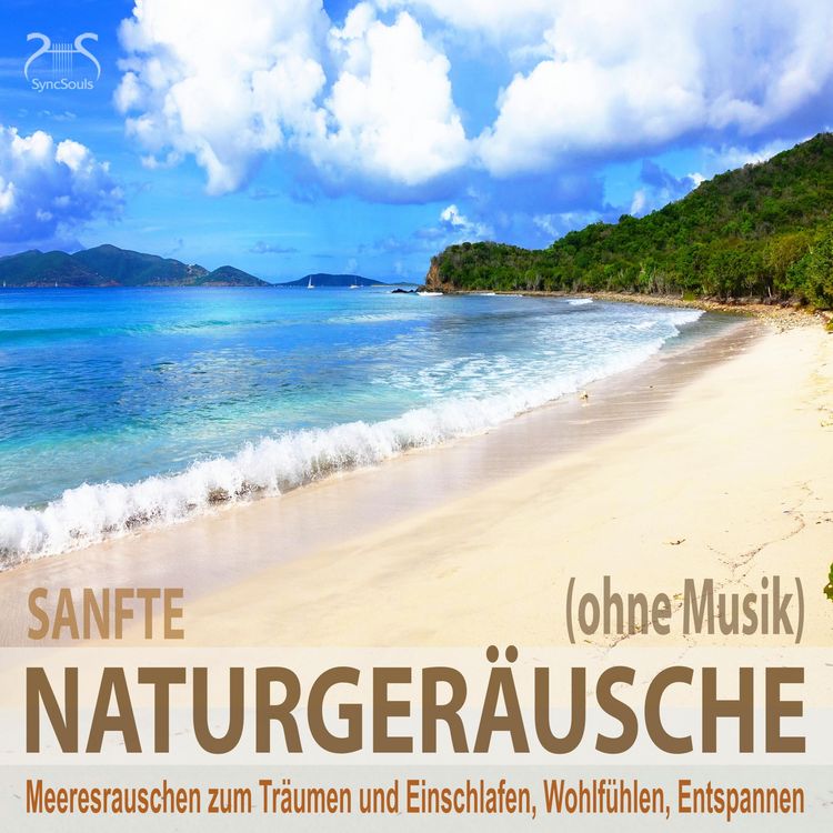 Produktbild: Sanfte Naturger&auml;usche (ohne Musik) - Meeresrauschen zum Tr&auml;umen und Einschlafen, Wohlf&uuml;hlen, Entspannen