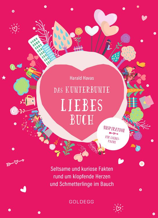 Produktbild: Das kunterbunte Liebesbuch. Seltsame und kuriose Fakten rund um klopfende Herzen und Schmetterlinge im Bauch. Originelles Geschenk f&uuml;r Verliebte oder