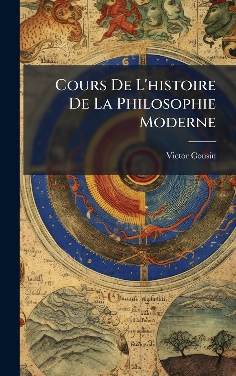 Produktbild: Cours De L'histoire De La Philosophie Moderne