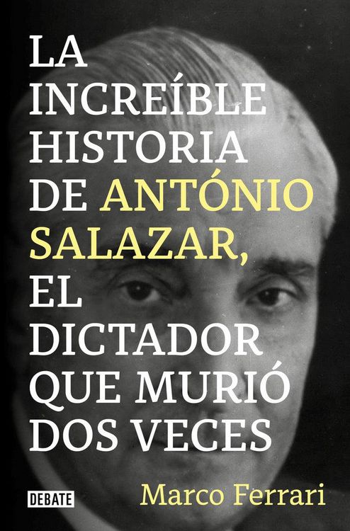 Produktbild: La incre&iacute;ble historia de Ant&oacute;nio Salazar, el dictador que muri&oacute; dos veces.