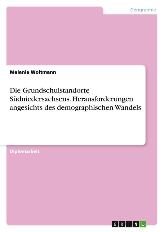 Produktbild: Die Grundschulstandorte S&uuml;dniedersachsens. Herausforderungen angesichts des demographischen Wandels