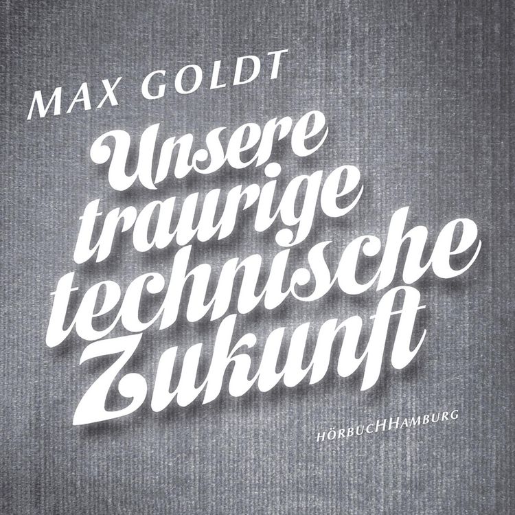 Produktbild: Unsere traurige technische Zukunft