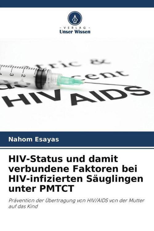 Produktbild: HIV-Status und damit verbundene Faktoren bei HIV-infizierten S&auml;uglingen unter PMTCT