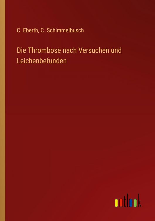 Produktbild: Die Thrombose nach Versuchen und Leichenbefunden