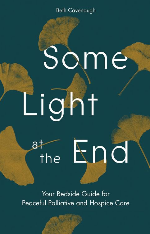 Produktbild: Some Light at the End: Your Bedside Guide for Peaceful Palliative and Hospice Care