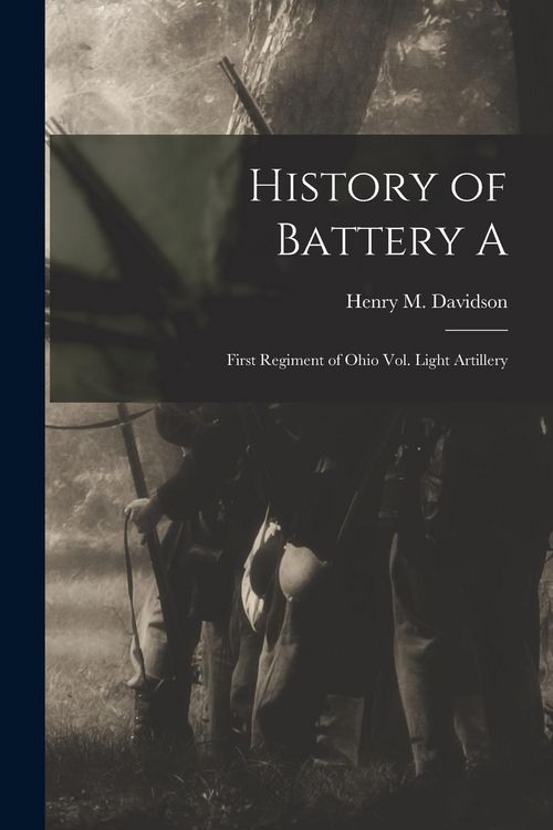 Produktbild: History of Battery A: First Regiment of Ohio Vol. Light Artillery