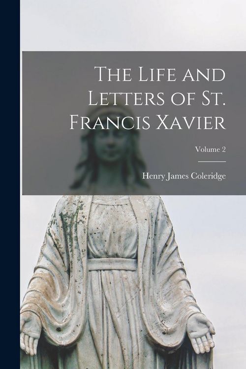 Produktbild: The Life and Letters of St. Francis Xavier; Volume 2