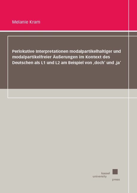Produktbild: Perlokutive Interpretationen modalpartikelhaltiger und modalpartikelfreier &Auml;u&szlig;erungen im Kontext des Deutschen als L1 und L2 am Beispiel von &sbquo;doch&lsquo; und &sbquo;ja&lsquo;