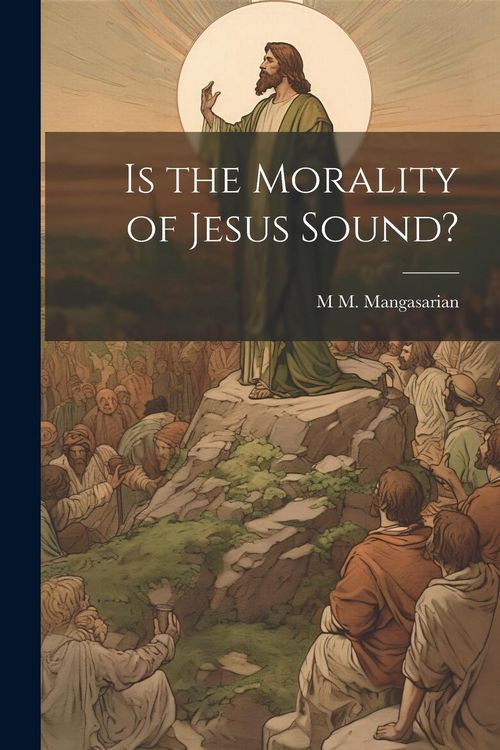 Produktbild: Is the Morality of Jesus Sound?