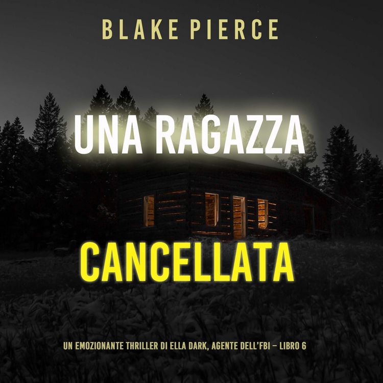 Produktbild: Una ragazza cancellata (Un thriller mozzafiato con l'agente dell'FBI Ella Dark &ndash; Libro 6)