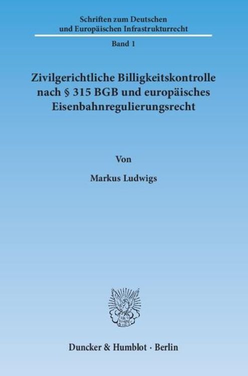 Produktbild: Zivilgerichtliche Billigkeitskontrolle nach &sect; 315 BGB und europ&auml;isches Eisenbahnregulierungsrecht.