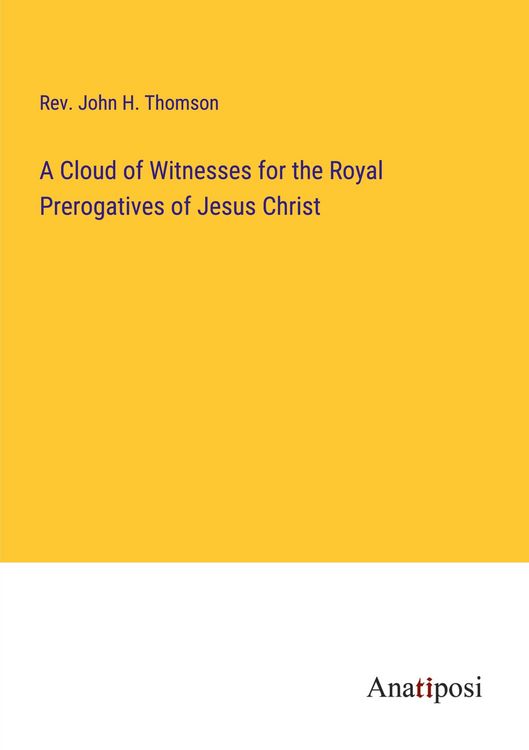 Produktbild: A Cloud of Witnesses for the Royal Prerogatives of Jesus Christ