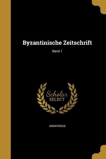 Produktbild: Byzantinische Zeitschrift; Band 1