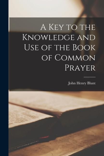 Produktbild: A Key to the Knowledge and Use of the Book of Common Prayer