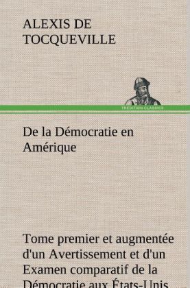 Produktbild: De la D&eacute;mocratie en Am&eacute;rique, tome premier et augment&eacute;e d'un Avertissement et d'un Examen comparatif de la D&eacute;mocratie aux &Eacute;tats-Unis et en Suisse