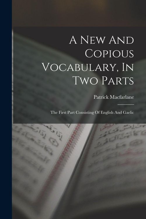 Produktbild: A New And Copious Vocabulary, In Two Parts: The First Part Consisting Of English And Gaelic