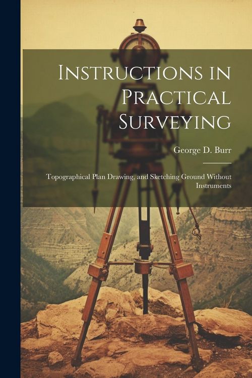 Produktbild: Instructions in Practical Surveying: Topographical Plan Drawing, and Sketching Ground Without Instruments