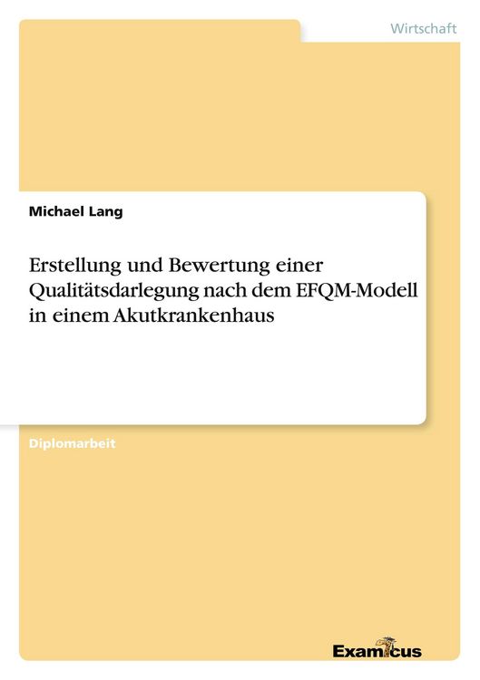 Produktbild: Erstellung und Bewertung einer Qualit&auml;tsdarlegung nach dem EFQM-Modell in einem Akutkrankenhaus