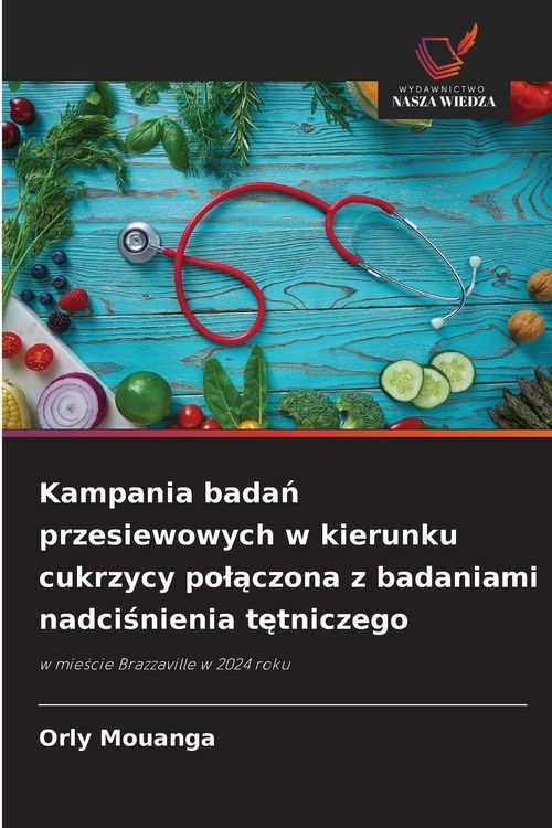 Produktbild: Kampania bada&iquest; przesiewowych w kierunku cukrzycy po&iquest;&iquest;czona z badaniami nadci&iquest;nienia t&iquest;tniczego