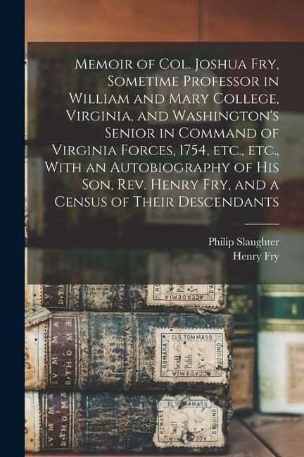 Produktbild: Memoir of Col. Joshua Fry, Sometime Professor in William and Mary College, Virginia, and Washington's Senior in Command of Virginia Forces, 1754, etc.