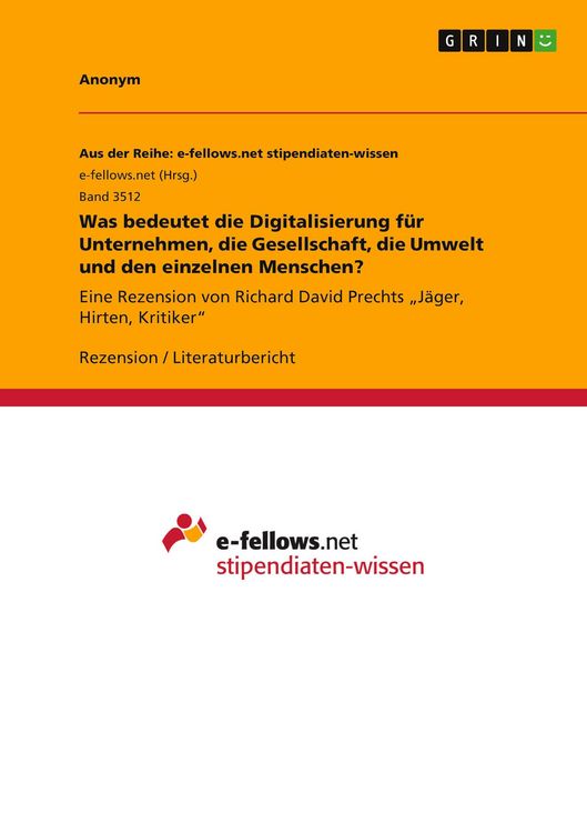Produktbild: Was bedeutet die Digitalisierung f&uuml;r Unternehmen, die Gesellschaft, die Umwelt und den einzelnen Menschen?