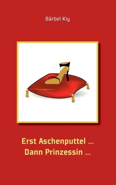 Produktbild: Erst Aschenputtel ... Dann Prinzessin ...