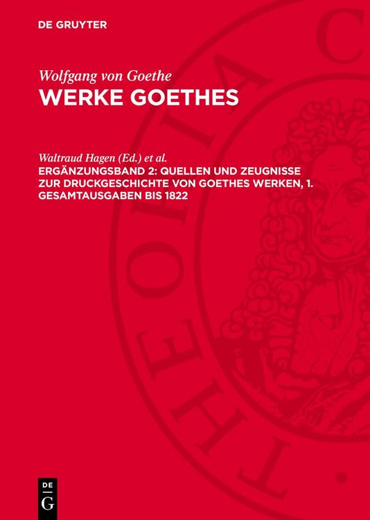 Produktbild: Quellen und Zeugnisse zur Druckgeschichte von Goethes Werken, 1. Gesamtausgaben bis 1822