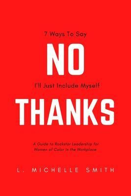 Produktbild: No Thanks, 7 Ways to Say I'll Just Include Myself