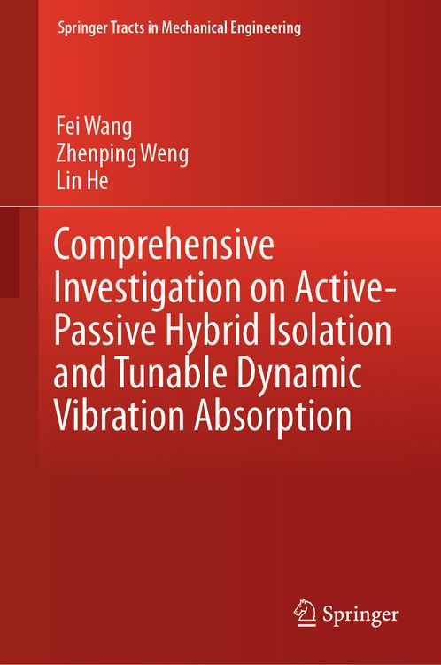 Produktbild: Comprehensive Investigation on Active-Passive Hybrid Isolation and Tunable Dynamic Vibration Absorption