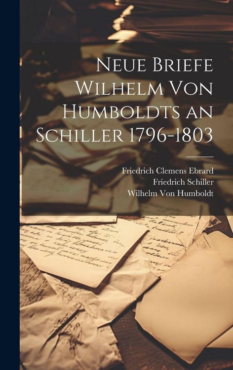 Produktbild: Neue Briefe Wilhelm Von Humboldts an Schiller 1796-1803