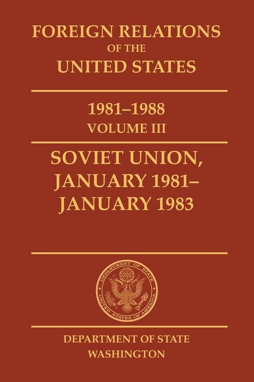 Produktbild: Foreign Relations of the United States, 1981-1988, Vol. III, Soviet Union, January 1981-January 1983