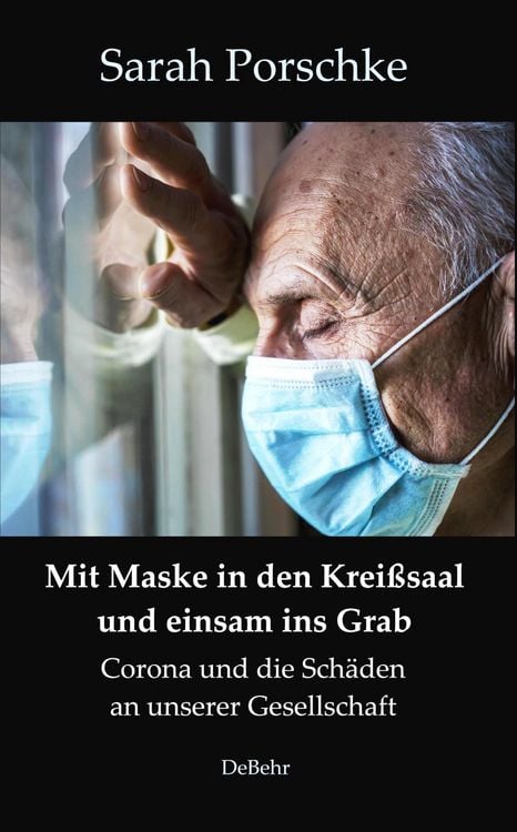 Produktbild: Mit Maske in den Krei&szlig;saal und einsam ins Grab - Corona und die Sch&auml;den an unserer Gesellschaft